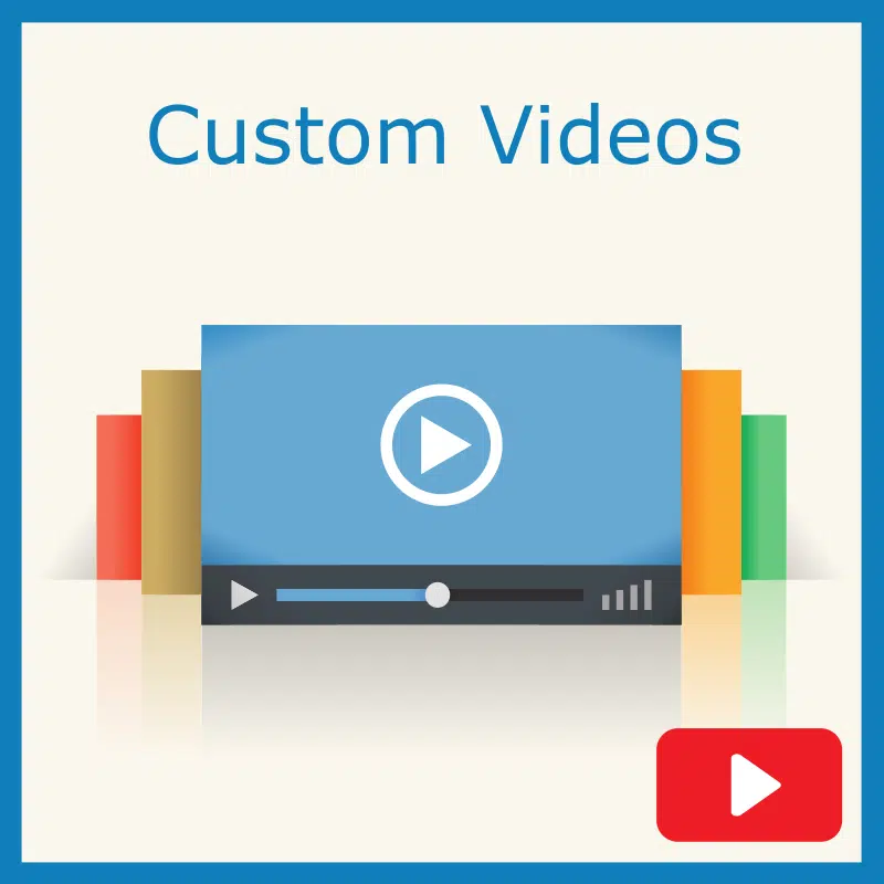 Custom Videos
